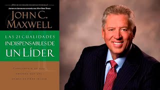 Las 21 Cualidades Indispensables de un Líder  John C Maxwell  Audiolibro [upl. by Mavis345]