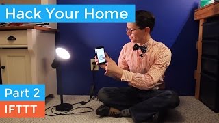 Hack Your Home Part 2 IFTTT [upl. by Suidaht]