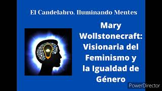 Mary Wollstonecraft Visionaria del Feminismo y la Igualdad de Género [upl. by Haddad576]