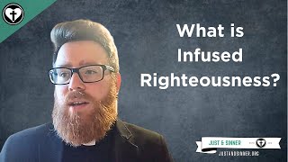 An Explanation of Infused Righteousness [upl. by Carine]