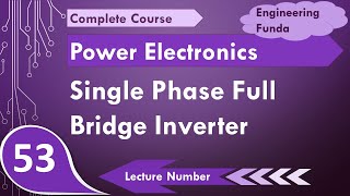 Single Phase Full Bridge Inverter Basics Circuit Working Waveforms amp Applications Explained [upl. by Pazice]