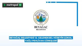 BEYAĞAÇ BELEDİYESİ 12 GELENEKSEL HÜSEYİN ÇOKAL YAĞLI PEHLİVAN GÜREŞLERİmetropoltv metropolgüncel [upl. by Enaywd]