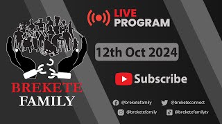 BREKETE FAMILY LIVE PROGRAM 12TH OCTOBER 2024 [upl. by Ahsiemat800]