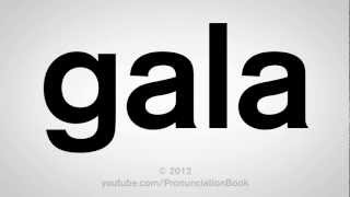 How to Pronounce Gala [upl. by Ahsial]