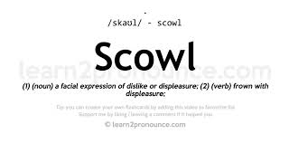 Scowl pronunciation and definition [upl. by Biggs]