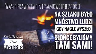 Wasze prawdziwe niesamowite historie quotLudzie którzy nas mijali po prostu zniknęliquot [upl. by Ralston]