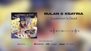 Superman Is Dead  Bulan amp Ksatria Official Audio [upl. by Huai346]