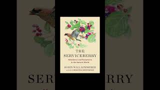 The Serviceberry by Robin Wall Kimmerer  Link in bio [upl. by Lebatsirc396]