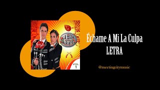 Échame A Mi La Culpa  La Hija Del Mariachi Letra [upl. by Blinnie]