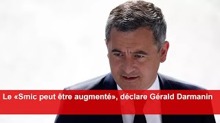 Le «Smic peut être augmenté» déclare Gérald Darmanin [upl. by Imaon415]