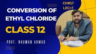 CONVERSION ETHYL CHLORIDE TO ETHYL CYANIDE AND ETHANOL CHEMISTRY 12 CLASS FBISE [upl. by Ajnek]