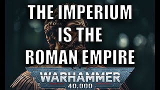 The Imperium Of Man Copies the Roman Empire Part 1 The 5 Good Emperors  Warhammer 40k Rome [upl. by Eadwina]