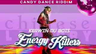 Kerwin Du Bois  Energy Killers Candy Dance Riddim [upl. by Merce]