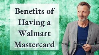 Benefits of Having a Walmart Mastercard [upl. by Asira560]