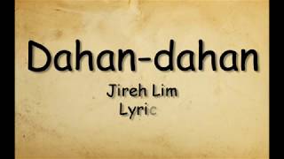 Dahan dahan  Jireh Lim Lyrics [upl. by Clareta]