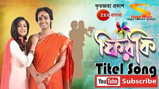 ফিরকি Titel Song ।। Phirki Titel Song ।। Full Song by Phirki TV Serial from Zee Bangla [upl. by Norramic]