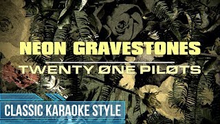 Twenty One Pilots  Neon Gravestones Classic Karaoke [upl. by Anitsej168]