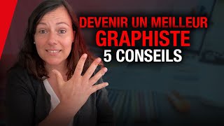 Comment devenir un meilleur graphiste  5 conseils [upl. by Trebleda]