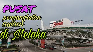 MELAKA SENTRAL  SALAH SATU HUB PENGANGKUTAN AWAM TERSIBUK DI MELAKA [upl. by Malchy231]