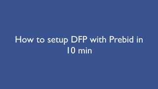 Setup DFP for Prebid in 10 minutes [upl. by Burtis17]