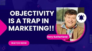 The Power of Subjectivity in B2B MarketingRory Sutherland [upl. by Oletta]