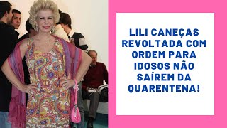 LILI CANEÇAS REVOLTADA COM ORDEM PARA IDOSOS NÃO SAÍREM DA QUARENTENA MANIA CURIOSA [upl. by Reynolds]