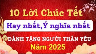 10 Lời Chúc Tết Hay Nhất Và Ý Nghĩa Nhất 2024  Lời Chúc Mừng Năm Mới hay nhất năm 2024 [upl. by Enomsed]