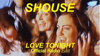 SHOUSE  Love Tonight Official Radio Edit [upl. by Naerol]