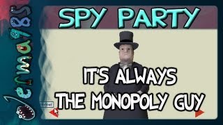 Spy Party Its Always The Monopoly Guy w STAR [upl. by Uno873]