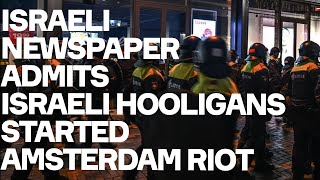 Israeli Newspaper ADMITS Tel Aviv Thugs Started Amsterdam Riot [upl. by Sven]