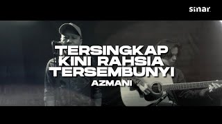 Azmani  Tersingkap Kini Rahsia Tersembunyi [upl. by Namor]