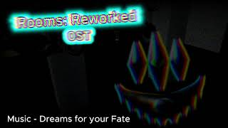 Rooms Reworked OST  Dreams For Your Fate [upl. by Ernest691]