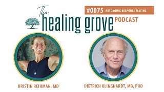 Dietrich Klinghardt MD PhD Autonomic Response Testing  The Healing Grove Podcast [upl. by Anitnamaid]