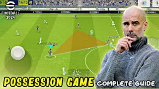 Possession Game Complete Guide  Best Formation amp Tactics in eFootball 2024 Mobile [upl. by Wappes460]