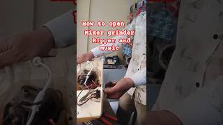 How to open Mixer grinder repair and music 🔥 [upl. by Octave]