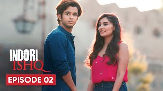 Indori Ishq S01 E02  Web Series  indori ishq full series  indori ishq full episode [upl. by Aremahs28]