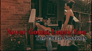 Hollerhead  Never Gonna Leave You  Porch Session [upl. by Yltneb]