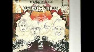 Les IRRESISTIBLES  Dreams of dolls  1969wmv [upl. by Aneetsirhc]