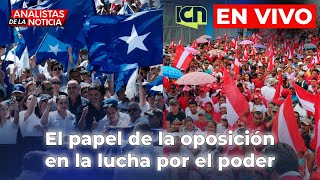 El papel de la oposición en la lucha por el poder  𝗔𝗻𝗮𝗹𝗶𝘀𝘁𝗮𝘀 𝗱𝗲 L𝗮 𝗡𝗼𝘁𝗶𝗰𝗶𝗮 🎙️  EN VIVO 🔴 [upl. by Berneta828]