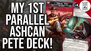 My First Parallel Ashcan Pete Deck  ARKHAM HORROR Quick Deck Tech [upl. by Younger]