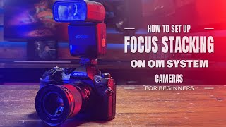 How to Set up Focus Stacking on OM System Cameras for Beginners [upl. by Ardnuyek]