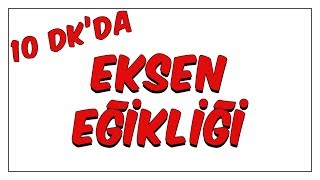 10dkda Eksen Eğikliği [upl. by Igiul]