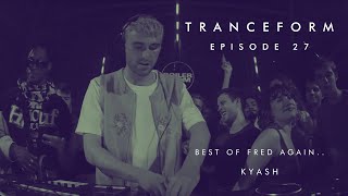 Tranceform 27 Best of Fred again by KYash [upl. by Htiek]