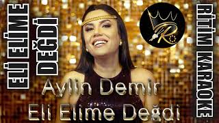 Eli Elime Değdi  Aylin Demir ✩ Ritim Karaoke [upl. by Aruam]