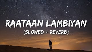 Raataan Lambhiyan Slowed  Reverb  Shershah  Jubin Nautiyal  Asees Kaur  Lofi World [upl. by Aicul]