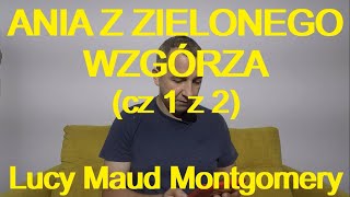 ANIA Z ZIELONEGO WZGÓRZA cz 1 z 2  Lucy Maud Montgomery darmowy audiobook [upl. by Pachton138]