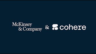 McKinsey and Cohere collaborate to transform clients with enterprise generative AI [upl. by Hallerson345]