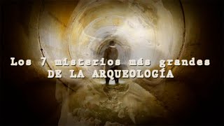 TOP 7 Los misterios más grandes de la arqueología [upl. by Manton639]