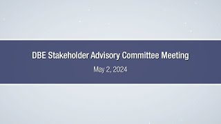 DBE Stakeholder Advisory Committee Meeting – May 2 2024 [upl. by Suzann]