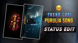 🥺🎧 Trending Purulia Lofi Song Status Editing  Kandai Kandai Mon Dilis Morai  Lofi Status Editing [upl. by Igic]